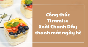 Công thức Tiramisu Xoài Chanh Dây thanh mát ngày hè